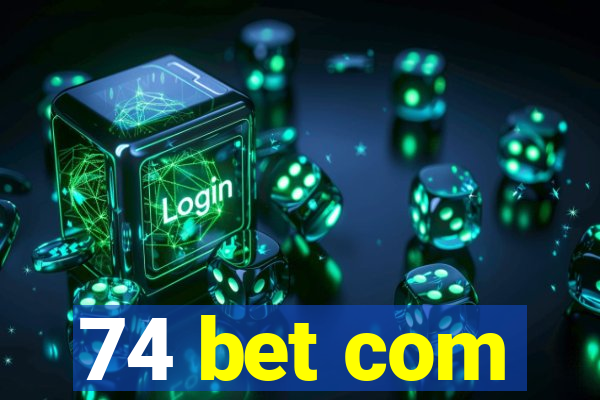 74 bet com